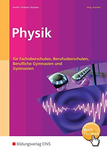 Physik: für Fachoberschulen, Berufsoberschulen, Berufliche Gymnasien und Gymnasien Schülerband