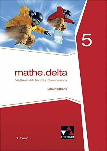 mathe.delta – Bayern / mathe.delta Bayern LB 5: Mathematik für das Gymnasium (mathe.delta – Bayern: Mathematik für das Gymnasium)