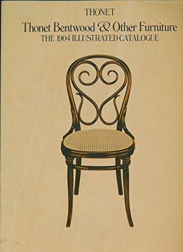 Thonet Bentwood & Other Furniture E: The 1904 Illustrated Catalogue, With the 1905/6 and 1907 Supplements and Price Lists in German and English