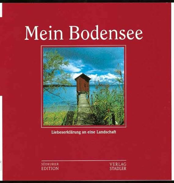 Mein Bodensee: Liebeserklärung an eine Landschaft