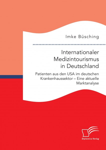 Internationaler Medizintourismus in Deutschland. Patienten aus den USA im deutschen Krankenhaussekto