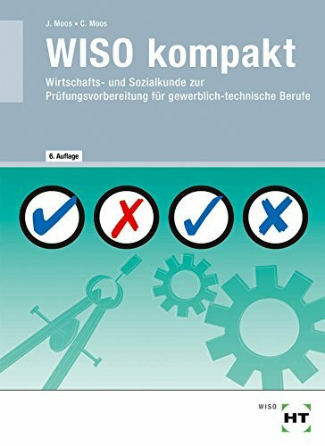 WISO kompakt · Wirtschafts- und Sozialkunde zur Prüfungsvorbereitung für gewerblich - technische Berufe