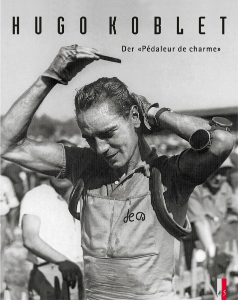 Hugo Koblet: Der "Pédaleur de charme": Der "Pédaleur de charme"