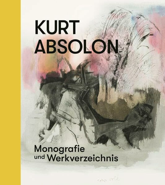 Kurt Absolon – Monografie und Werkverzeichnis (artedition · Verlag Bibliothek der Provinz)
