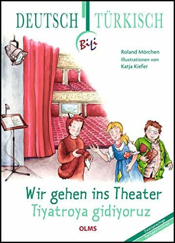 Wir gehen ins Theater - Tiyatroya gidiyoruz: Deutsch-türkische Ausgabe. Übersetzung ins Türkische von Meltem Arun. (Kollektion Olms junior)