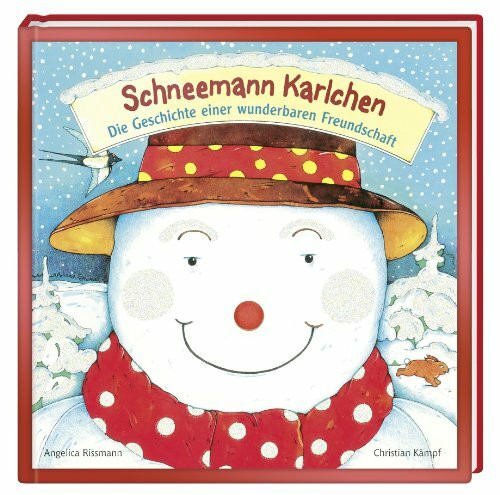 Schneemann Karlchen: Die Geschichte einer wunderbaren Freundschaft