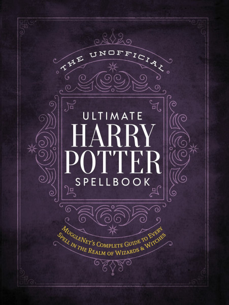The Unofficial Ultimate Harry Potter Spellbook: A Complete Reference Guide to Every Spell in the Wizarding World (Unofficial Harry Potter Reference Library)