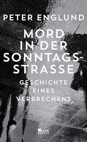 Mord in der Sonntagsstraße: Geschichte eines Verbrechens