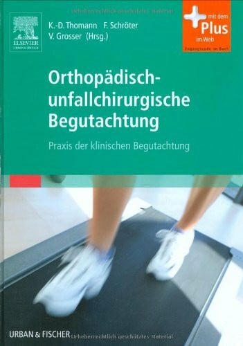 Orthopädisch-unfallchirurgische Begutachtung: Praxis der klinischen Begutachtung - mit Zugang zum Elsevier-Portal