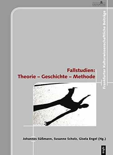 Fallstudien: Theorie - Geschichte - Methode (Frankfurter Kulturwissenschaftliche Beiträge)