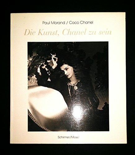 Die Kunst, Chanel zu sein: Paul Morand/ Coco Chanel