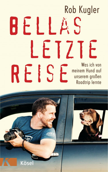 Bellas letzte Reise: Was ich von meinem Hund auf unserem großen Roadtrip lernte