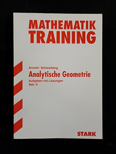 STARK Abitur-Training FOS/BOS - Mathematik Analytische Geometrie: Aufgaben mit Lösungen