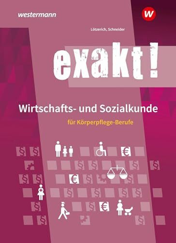 exakt! Wirtschafts- und Sozialkunde für Körperpflege-Berufe: Schulbuch