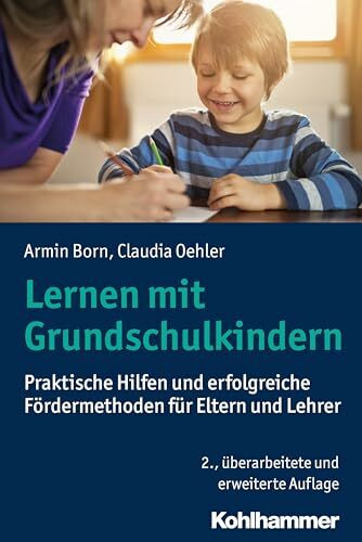 Lernen mit Grundschulkindern: Praktische Hilfen und erfolgreiche F�rdermethoden f�r Eltern und...