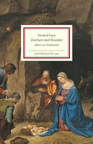 Zeichen und Wunder: Bilder zur Weihnacht | Weihnachten in den Werken großer Meister | Das perfekte Geschenk zu Weihnachten (Insel-Bücherei)