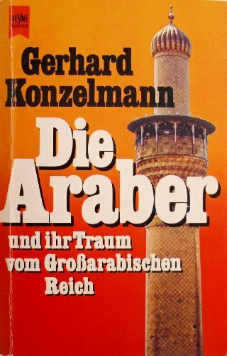 Die Araber und ihr Traum vom Großarabischen Reich