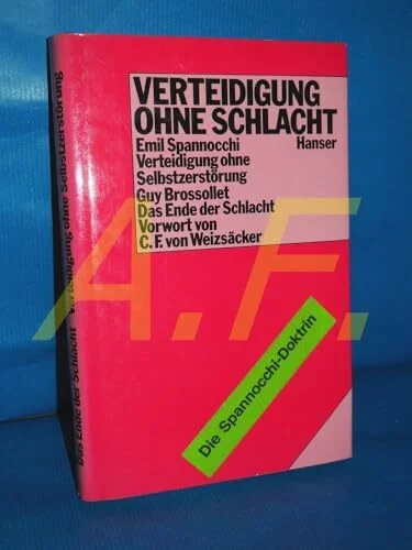 Verteidigung ohne Schlacht: Emil Spannocchi: Verteidigung ohne Selbstzerstörung Guy Brossollet: Das Ende der Schlacht