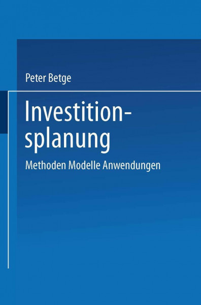 Investitionsplanung: Methoden - Modelle - Anwendungen