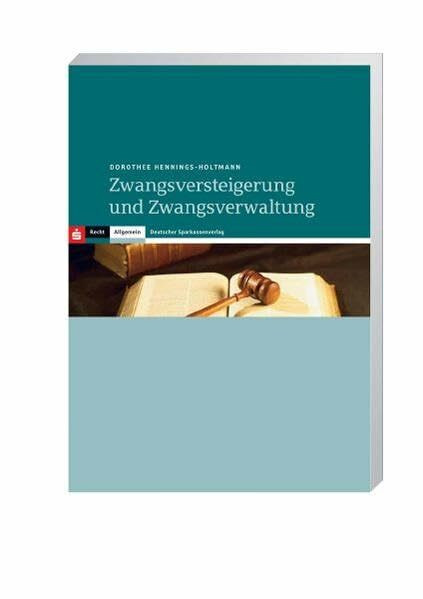 Zwangsversteigerung und Zwangsverwaltung: Eine systematische Darstellung
