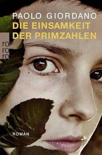 Die Einsamkeit der Primzahlen: Ausgezeichnet mit dem Premio Strega 2008. Nominiert für den Deutschen Jugendliteraturpreis 2010, Kategorie Preis der Jugendlichen