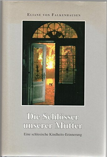 Die Schlösser unserer Mutter: Eine schlesische Kindheits-Erinnerung