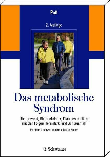 Das metabolische Syndrom: Übergewicht, Bluthochdruck, Diabetes mellitus mit den Folgen Herzinfarkt und Schlaganfall Mit einem Geleitwort der Deutschen Herzstiftung