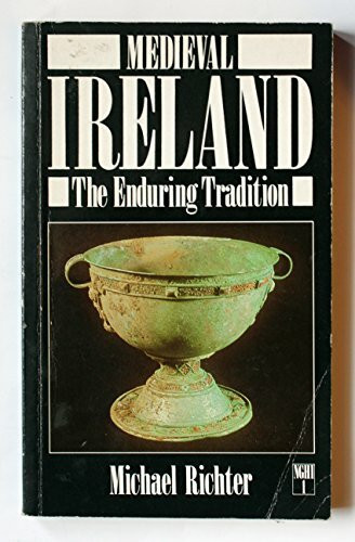 Medieval Ireland: The Enduring Tradition (New Gill History of Ireland)