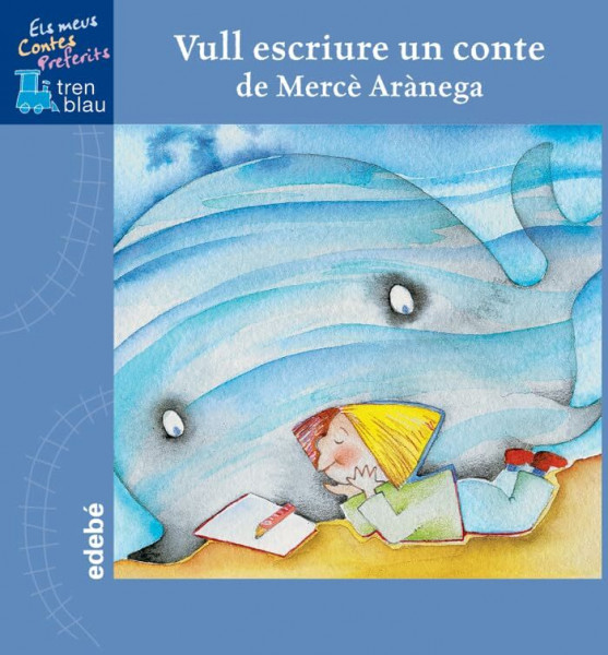 VULL ESCRIURE UN CONTE (Tren blau: Els meus Contes Preferits)