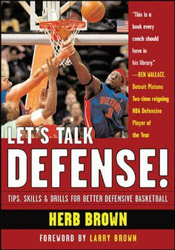 Let's Talk Defense!: Tips, Skills, And Drills for Better Defensive Basketball