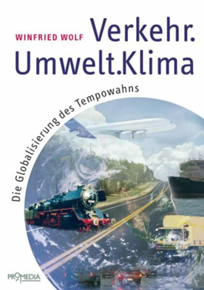 Verkehr - Umwelt - Klima: Die Globalisierung des Tempowahns