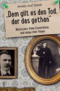 "dem gilt der Tod, der das gethan" - Nietzsches frühe Entwicklung