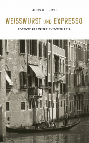 Weißwurst und Expresso: Losbichlers venezianischer Fall
