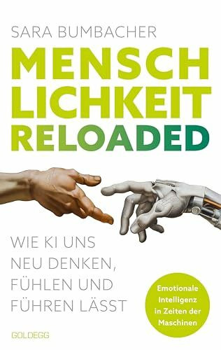 Menschlichkeit reloaded: Wie KI uns neu denken, fühlen und führen lässt
