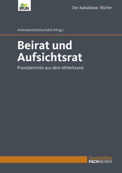 Beirat und Aufsichtsrat: Praxisberichte aus dem Mittelstand