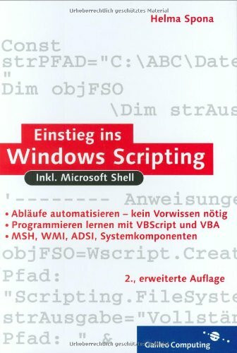 Einstieg ins Windows Scripting: Nutzen und Gefahren des WSH, inkl.Windows Shell (Galileo Computing)