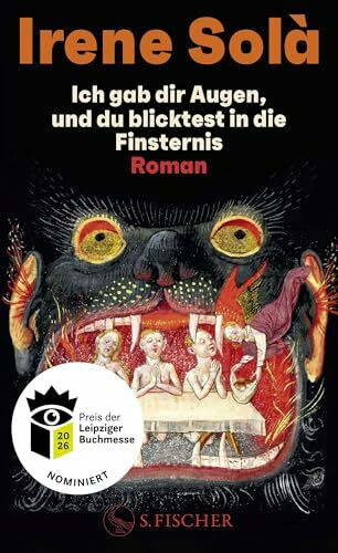 Ich gab dir Augen, und du blicktest in die Finsternis: Roman | Nominiert für den Preis der Leipziger Buchmesse 2026 (Übersetzung)