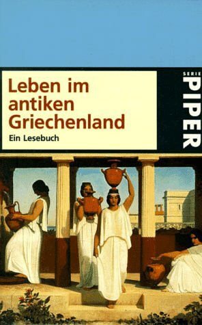Leben im antiken Griechenland. Ein Lesebuch