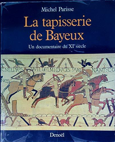 La Tapisserie de Bayeux: UN DOCUMENTAIRE DU XI&ESUP, SIECLE