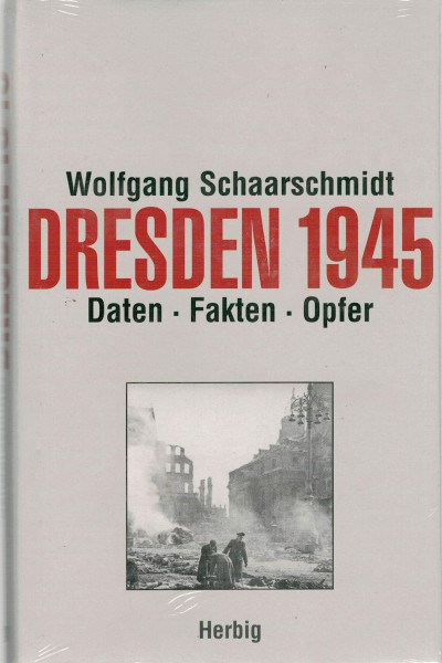 Dresden 1945: Dokumentation der Opferzahlen