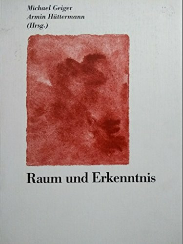 Raum und Erkenntnis: Eckpfeiler einer verhaltensorientierten Geographiedidaktik. Festschrift für Helmuth Köck anlässlich seines 65. Geburtstages