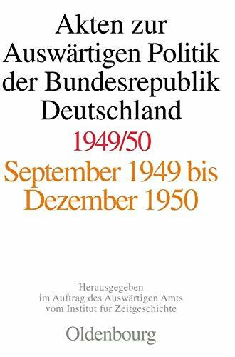 Akten zur Auswärtigen Politik der Bundesrepublik Deutschland, 1949/50: September 1949 bis Dezember 1950