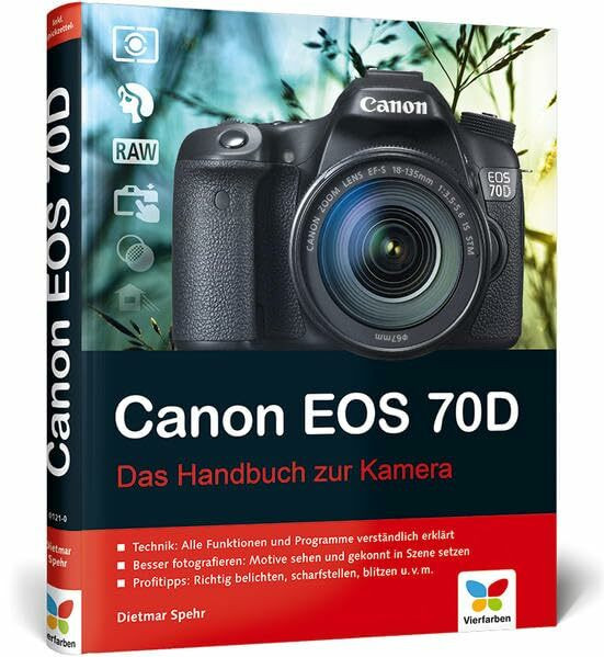 Canon EOS 70D: Das Handbuch zur Kamera