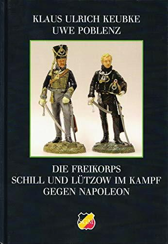 Die Freikorps Schill und Lützow im Kampf gegen Napoleon (Schriften zur Geschichte Mecklenburgs Band 24)