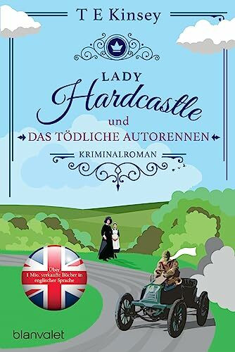 Lady Hardcastle und das tödliche Autorennen: Kriminalroman - Cosy Crime trifft auf britisches Flair und rüstige Ermittlerin! (Ein englischer Wohlfühlkrimi, Band 3)
