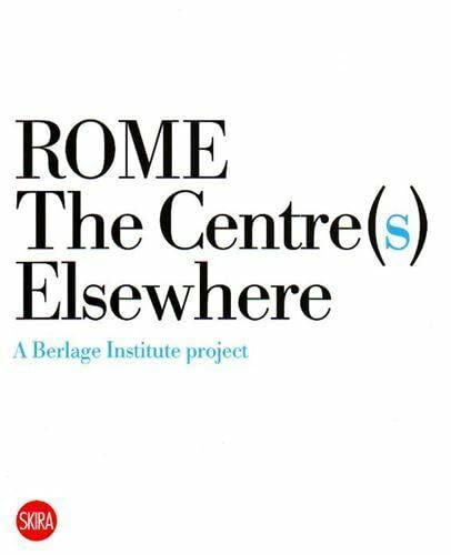 Rome: The Centre(s) Elsewhere: A Berlage Institute Project (Architettura)