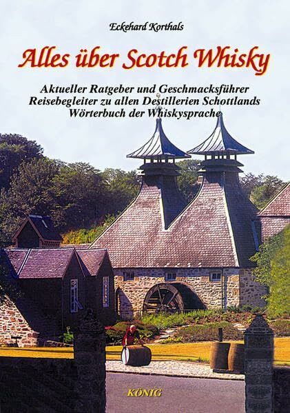 Alles über Scotch Whisky: Aktueller Ratgeber und Geschmacksführer. Reisebegleiter zu allen schottischen Destillerien. Einmaliges Wörterbuch der ... Destillerien. Wörterbuch der Whiskysprache