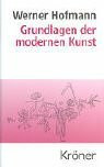 Grundlagen der modernen Kunst: Eine Einführung in ihre symbolischen Formen (Kröners Taschenausgaben (KTA))
