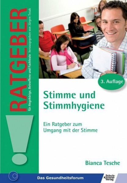 Stimme und Stimmhygiene: Ein Ratgeber zum Umgang mit der Stimme (Ratgeber für Angehörige, Betroffene und Fachleute)