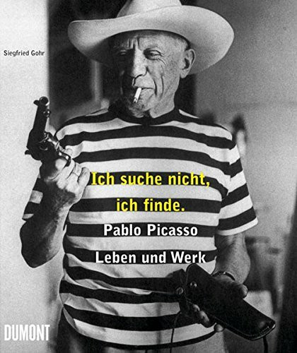 Ich suche nicht, ich finde. Pablo Picasso. Leben und Werk